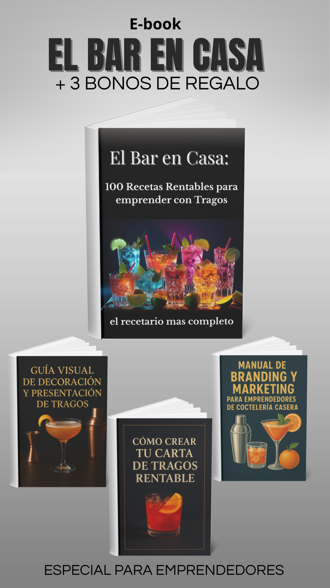 El Bar en Casa: 100 Recetas Rentables para Emprender con Tragos